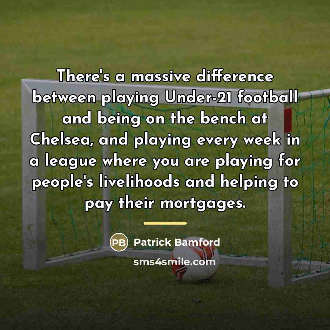 “There's a massive difference between playing Under-21 football and being…” quote by Patrick Bamford