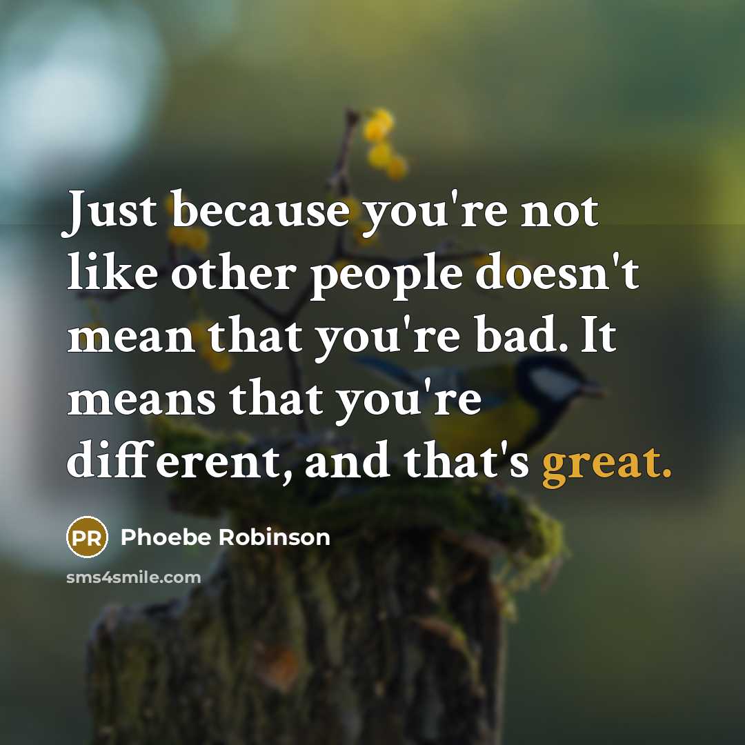 “Just because you're not like other people doesn't mean that…” quote by Phoebe Robinson