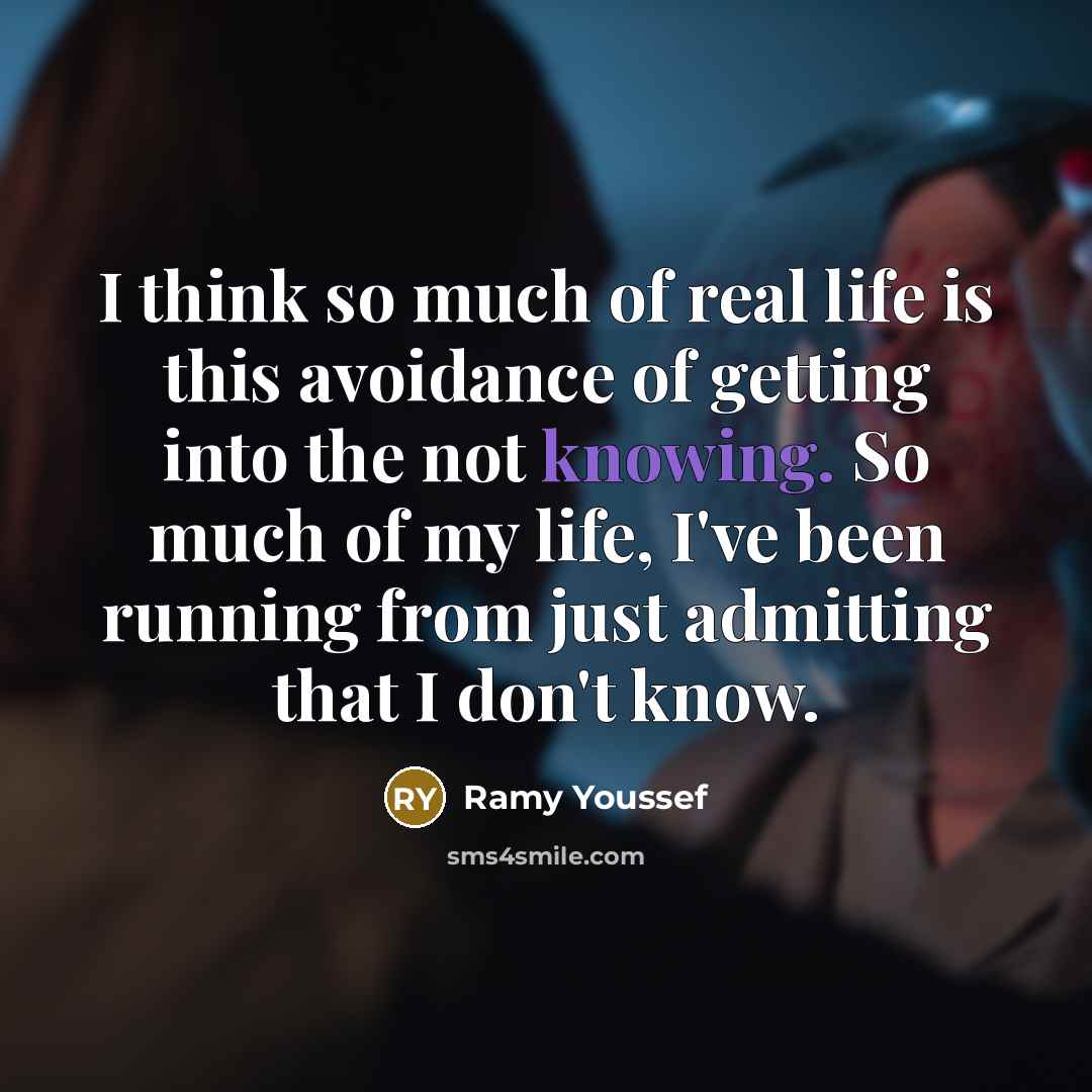 “I think so much of real life is this avoidance…” quote by Ramy Youssef