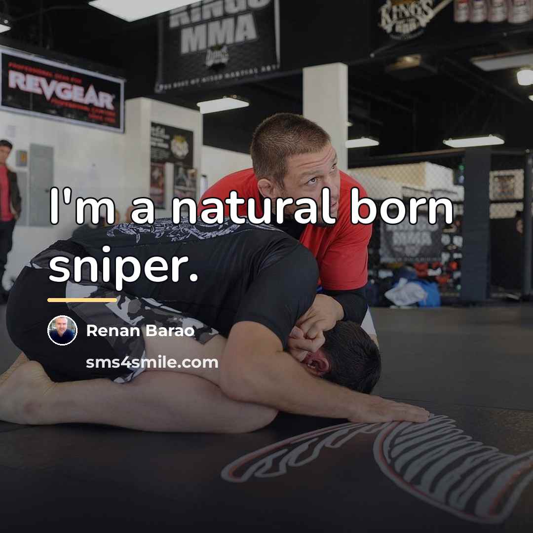 “I'm a natural born sniper.…” quote by Renan Barao