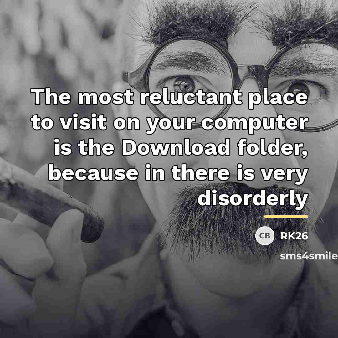 “The most reluctant place to visit on your computer is…” quote by RK26