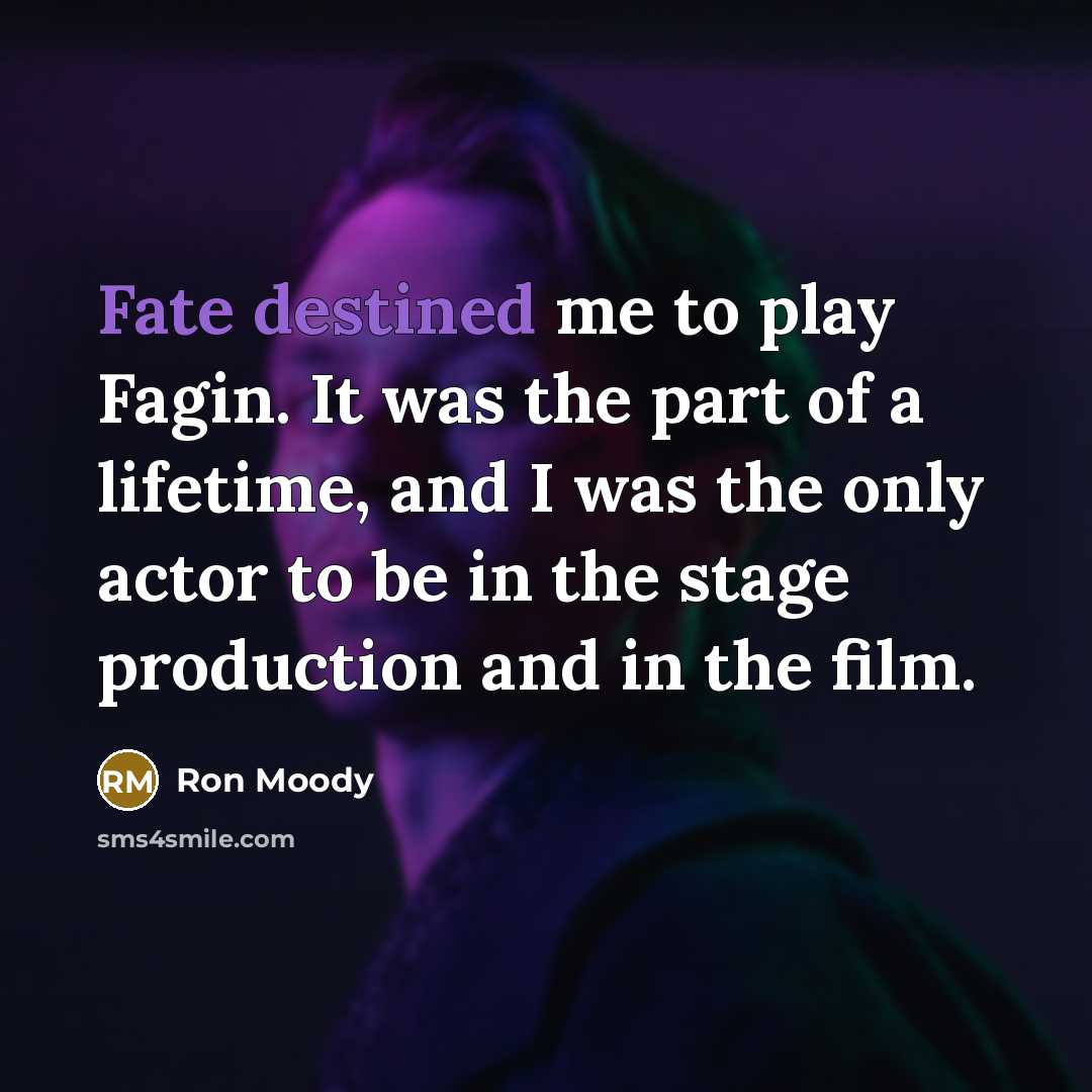 “Fate destined me to play Fagin. It was the part…” quote by Ron Moody