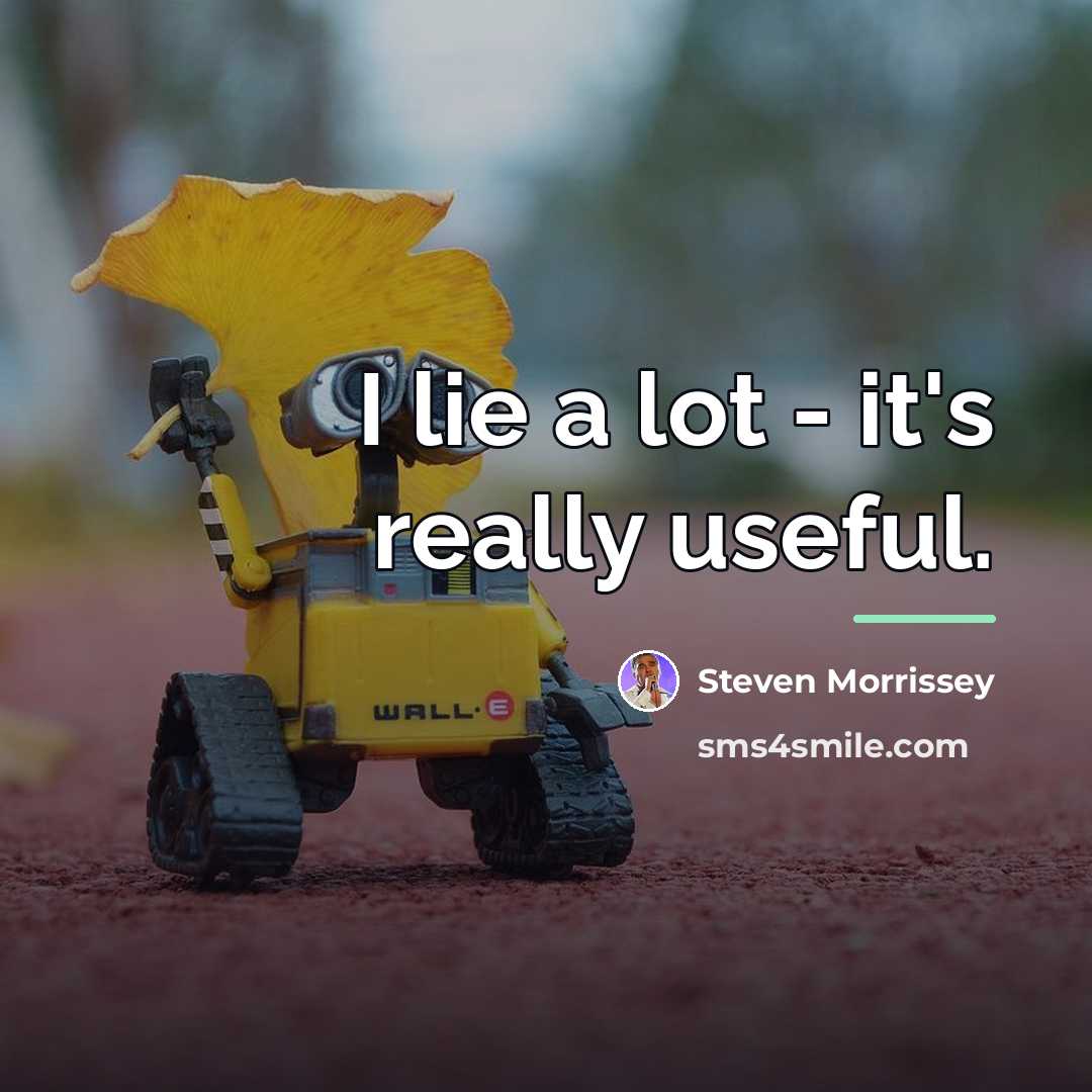 “I lie a lot - it's really useful.…” quote by Steven Morrissey