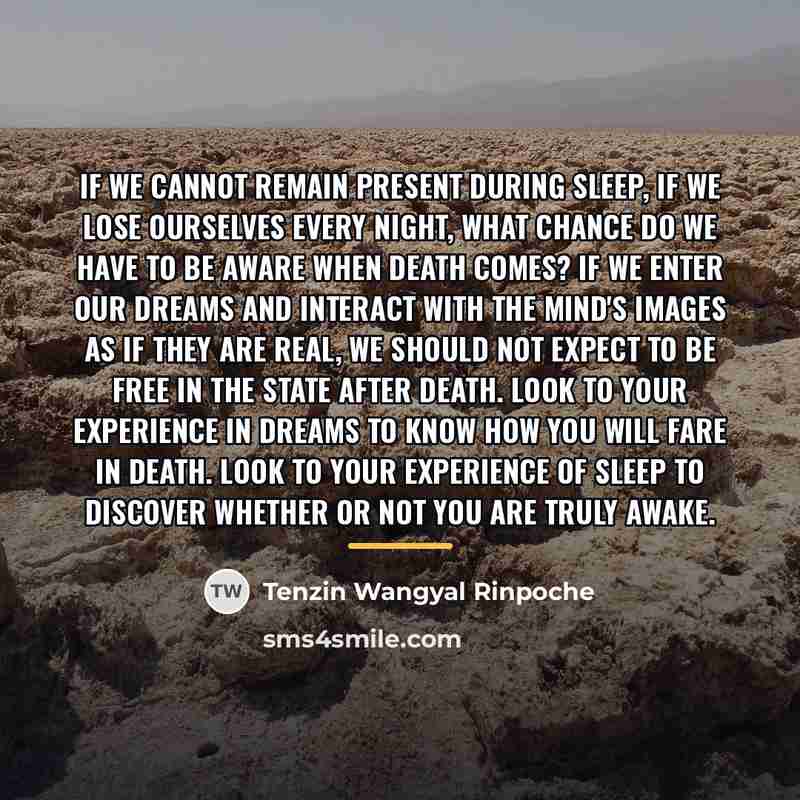 “If we cannot remain present during sleep, if we lose…” quote by Tenzin Wangyal Rinpoche