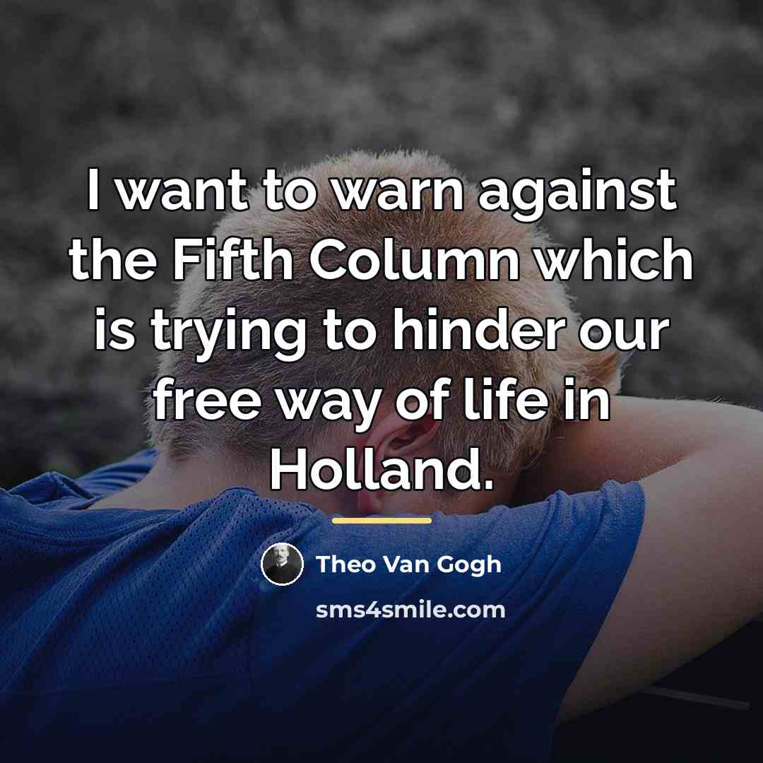“I want to warn against the Fifth Column which is…” quote by Theo Van Gogh