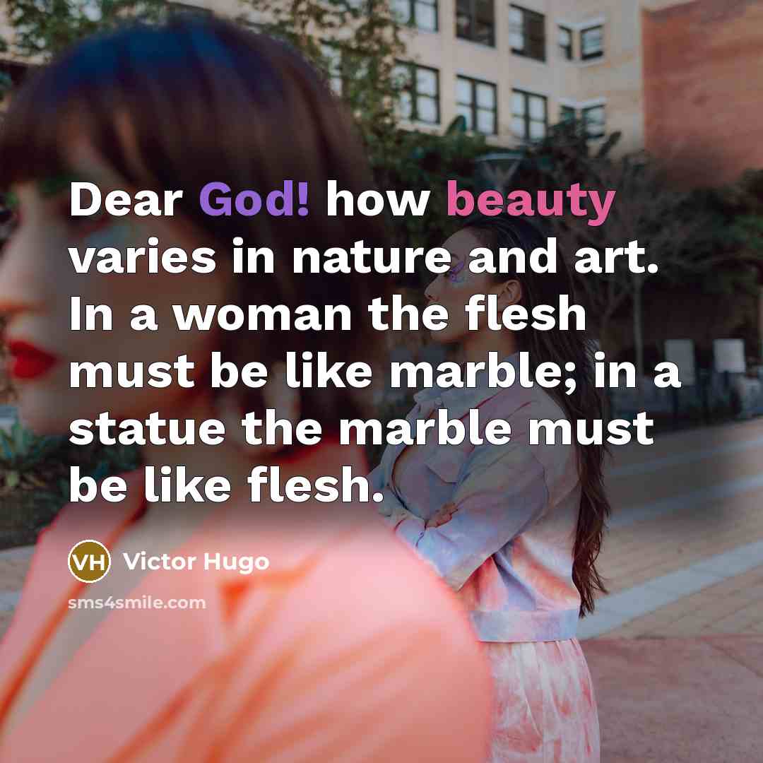 “Dear God! how beauty varies in nature and art. In…” quote by Victor Hugo