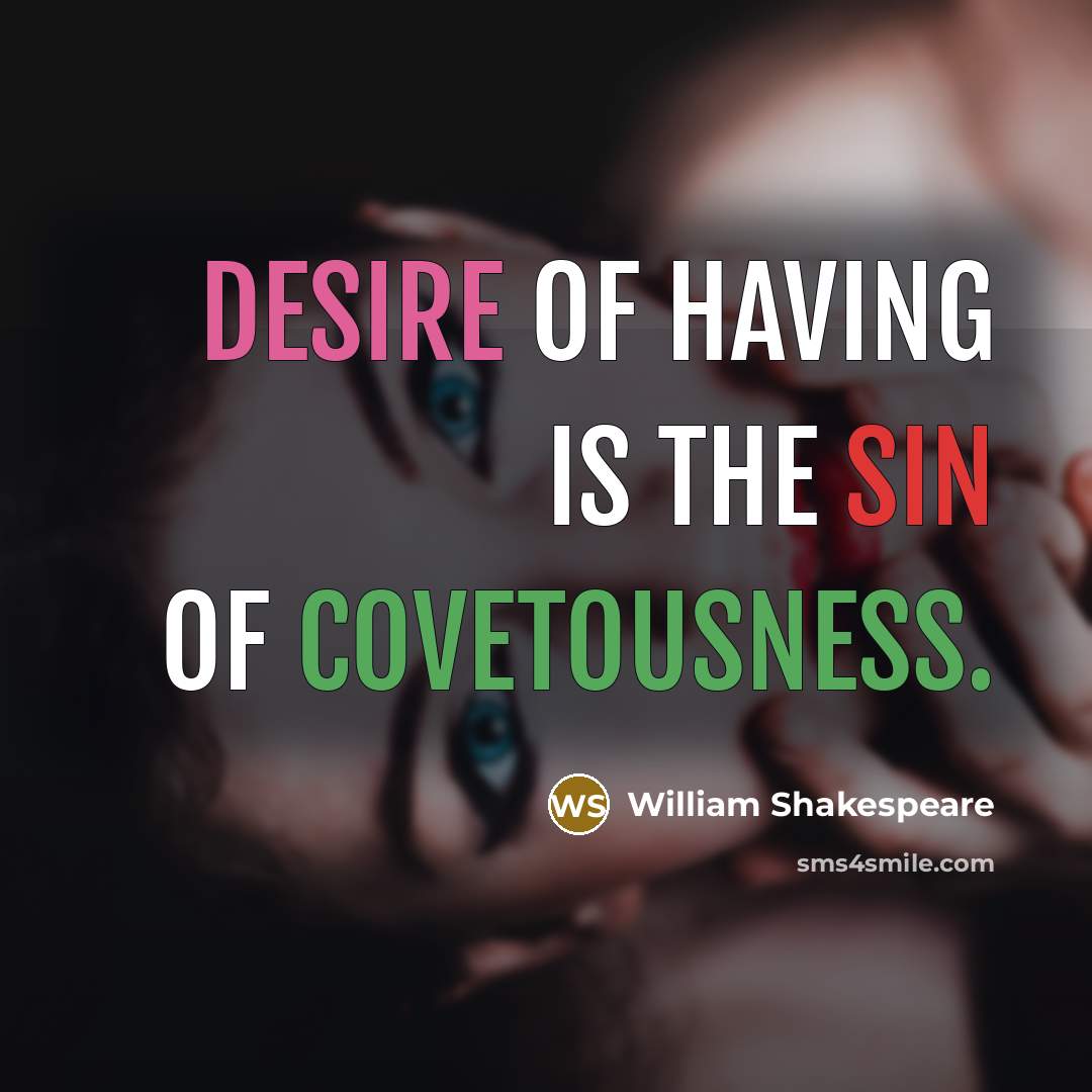 “Desire of having is the sin of covetousness.…” quote by William Shakespeare
