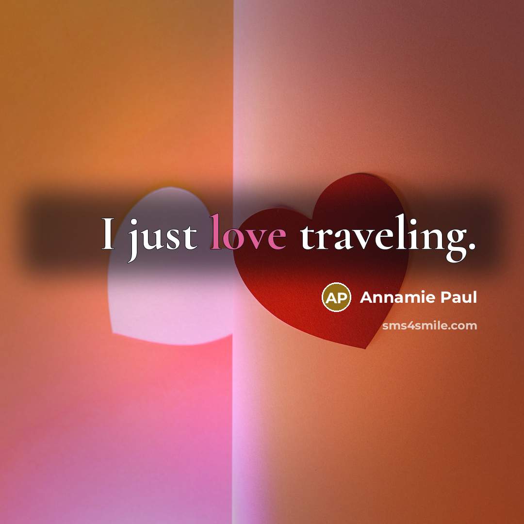 “I just love traveling.…” quote by Annamie Paul