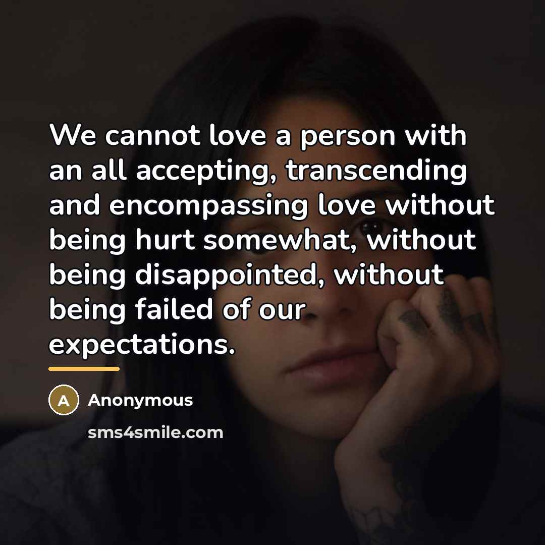 “We cannot love a person with an all accepting, transcending…” quote by Anonymous