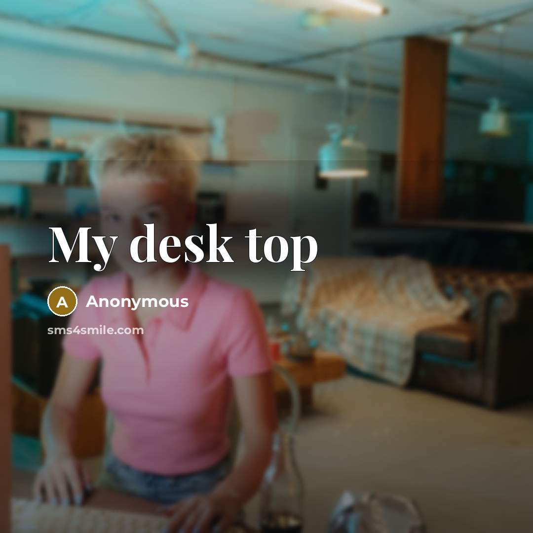 “My desk top” quote by Anonymous