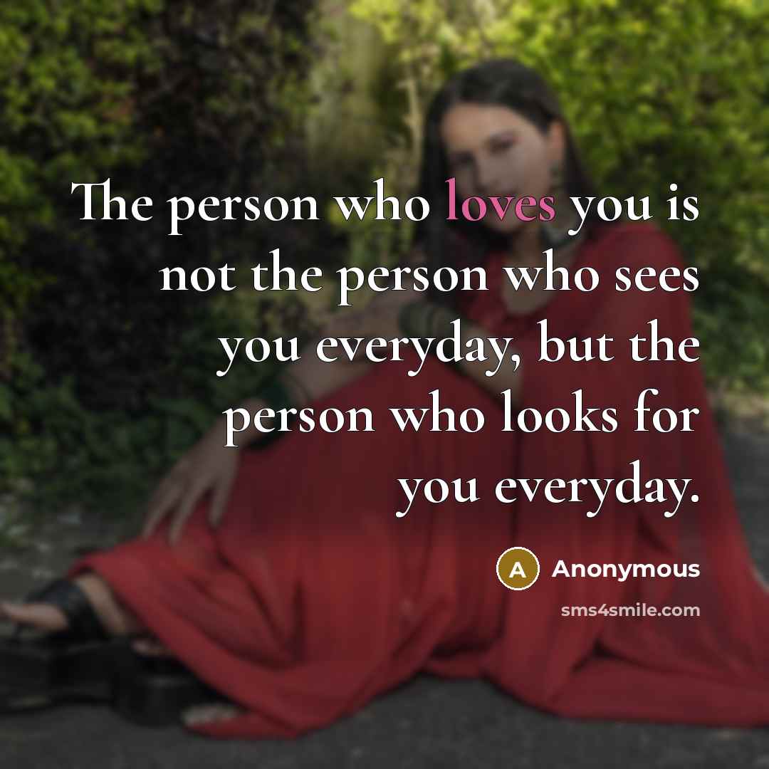 “The person who loves you is not the person who…” quote by Anonymous