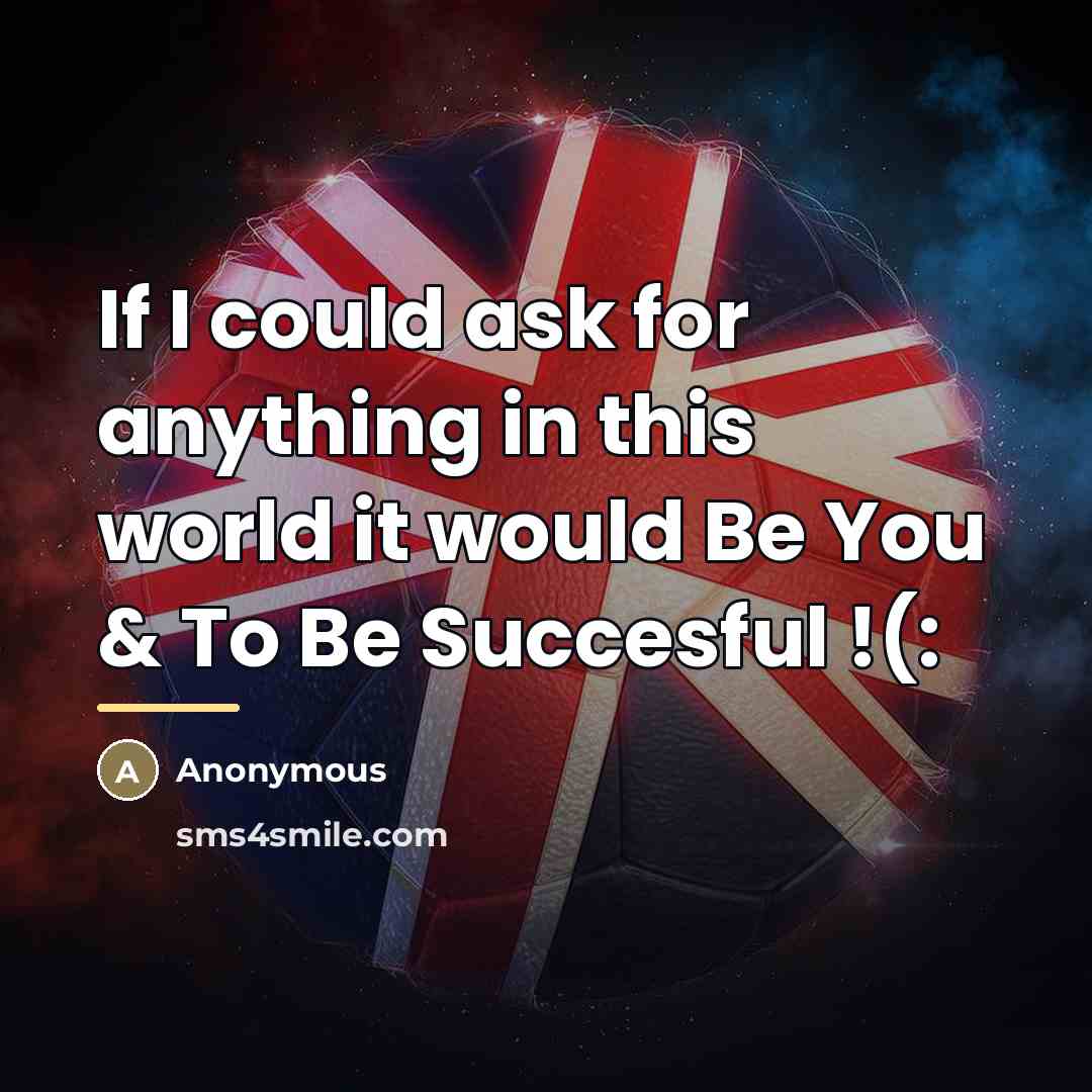“If I could ask for anything in this world it…” quote by Anonymous
