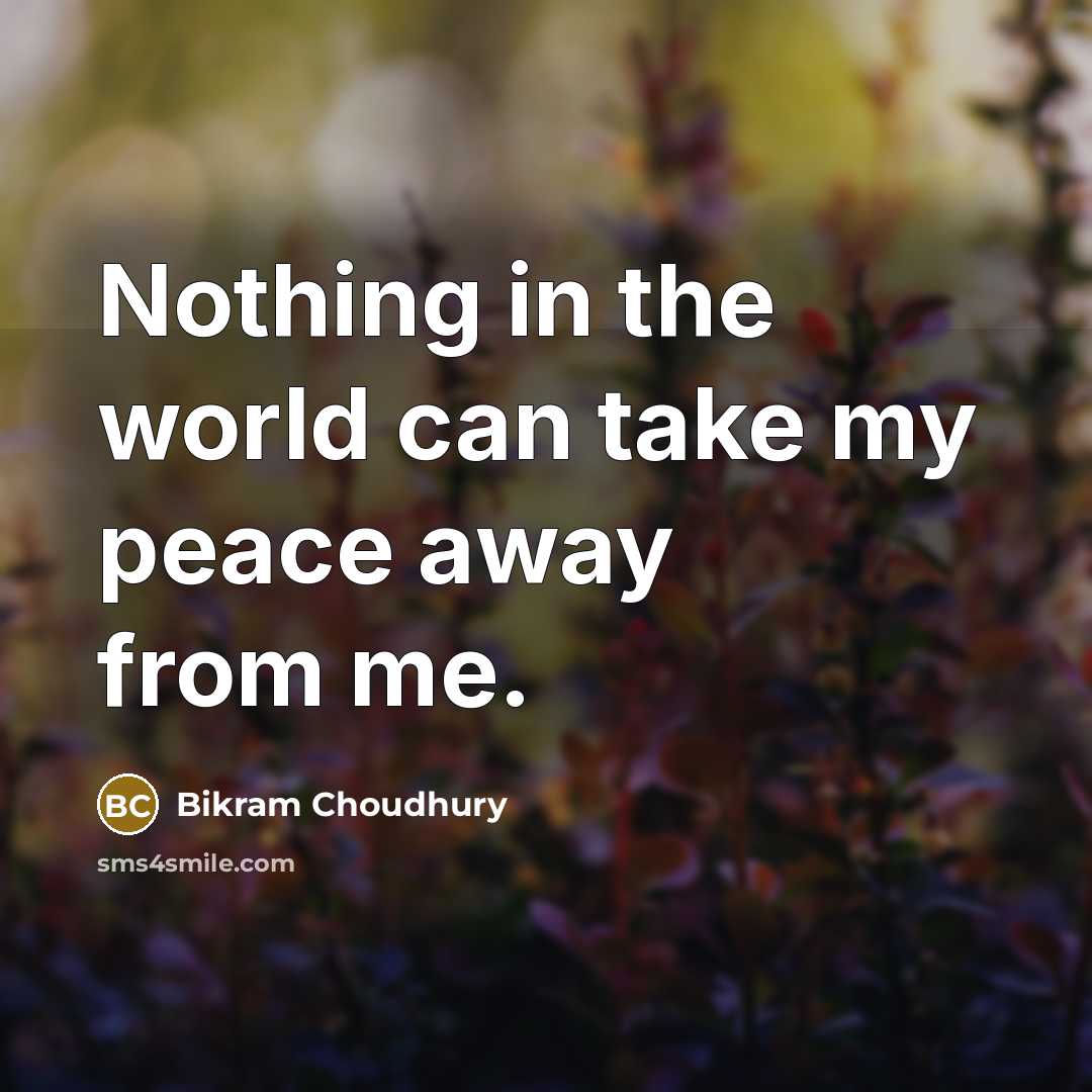 “Nothing in the world can take my peace away from…” quote by Bikram Choudhury
