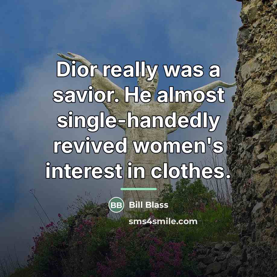 “Dior really was a savior. He almost single-handedly revived women's…” quote by Bill Blass