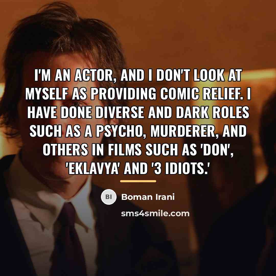 “I'm an actor, and I don't look at myself as…” quote by Boman Irani