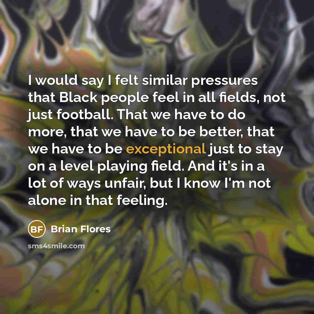 “I would say I felt similar pressures that Black people…” quote by Brian Flores