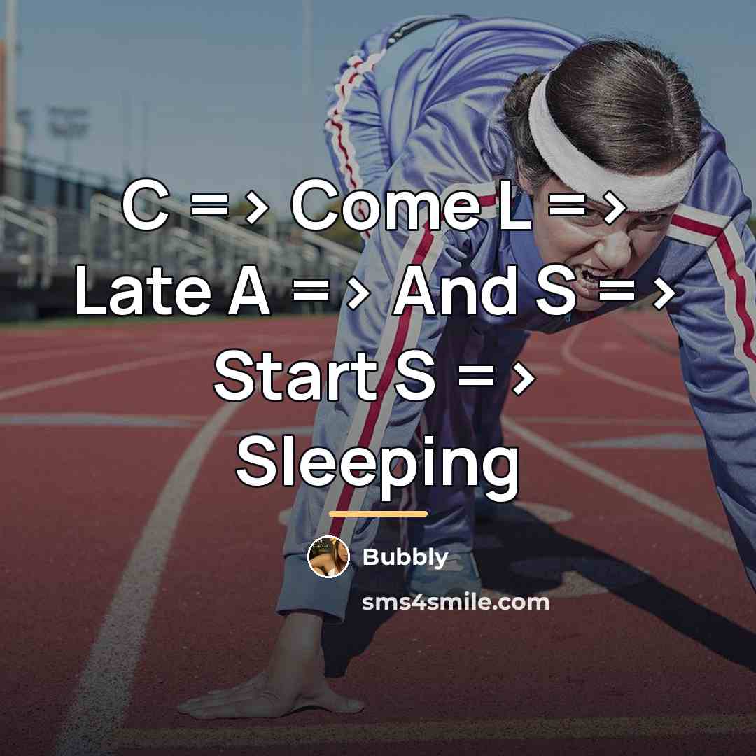 “C => Come L => Late A => And S…” quote by Bubbly