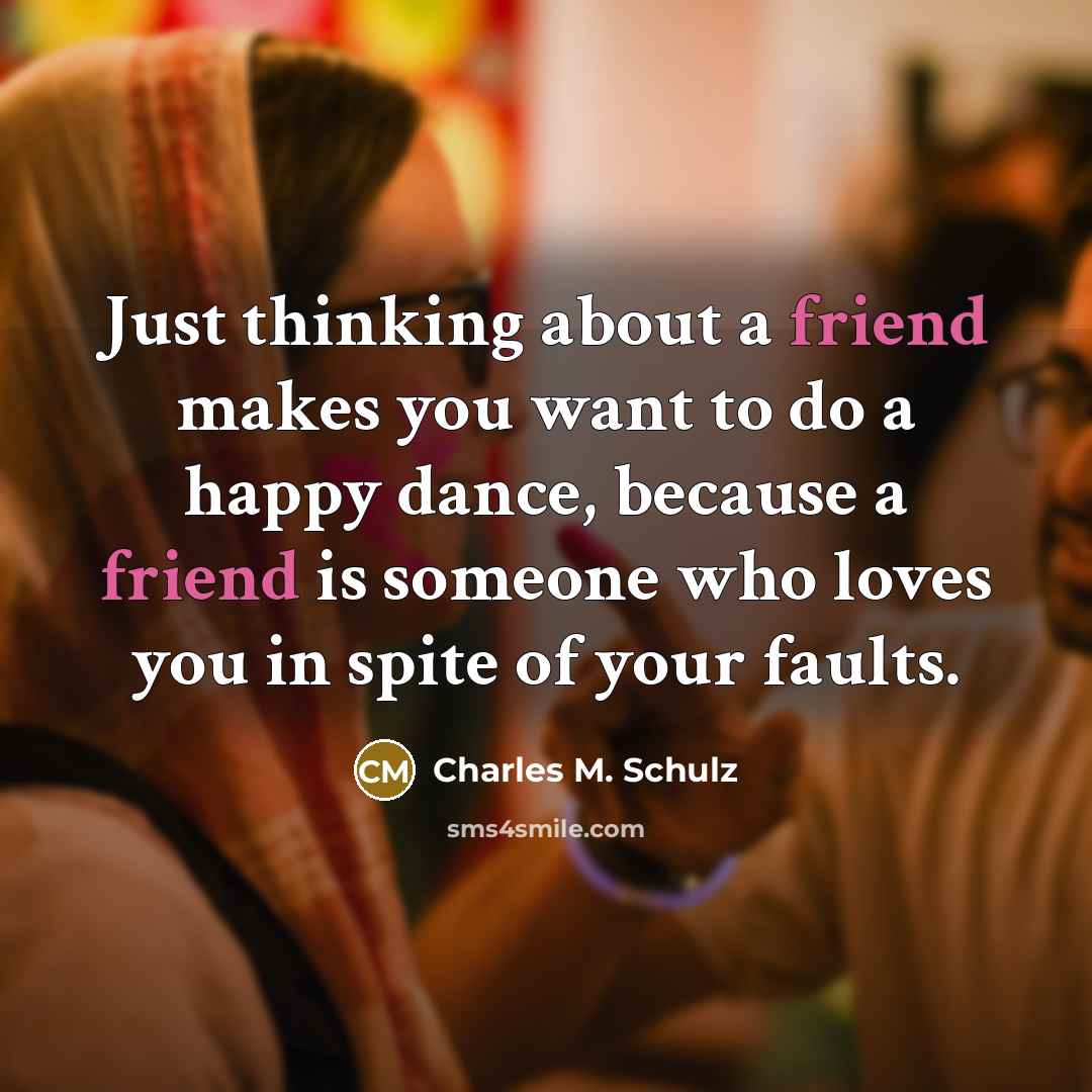 “Just thinking about a friend makes you want to do…” quote by Charles M. Schulz
