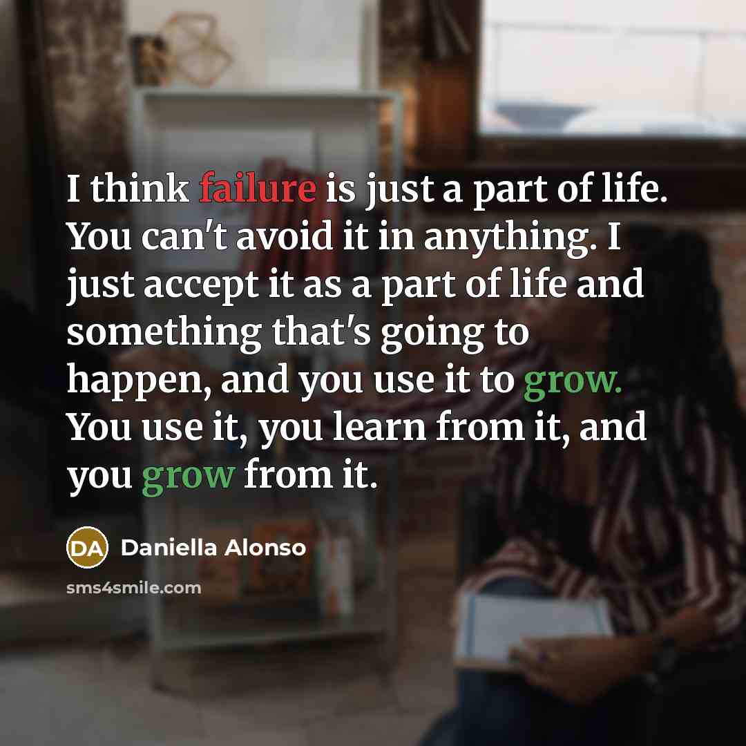 “I think failure is just a part of life. You…” quote by Daniella Alonso