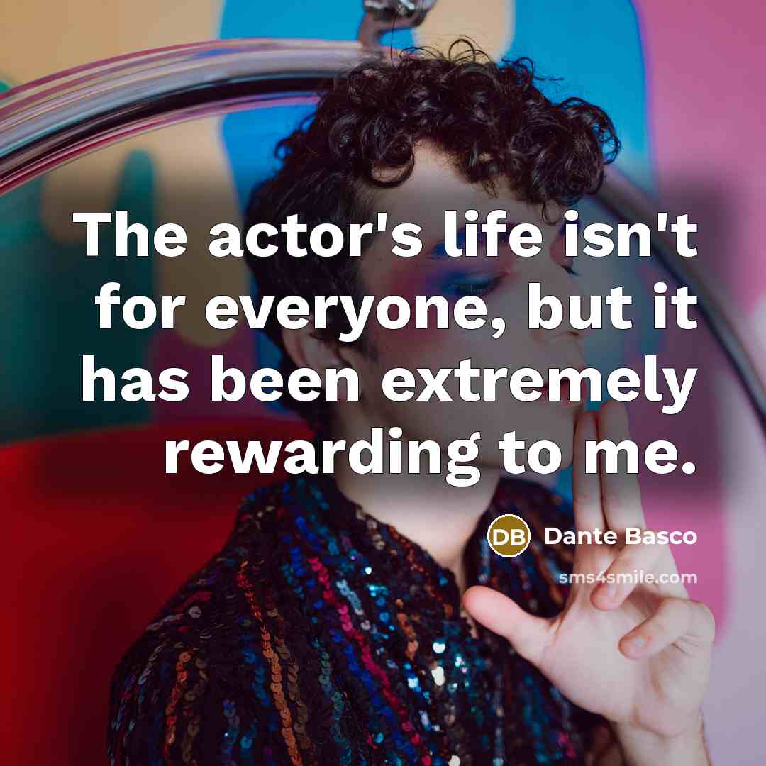 “The actor's life isn't for everyone, but it has been…” quote by Dante Basco