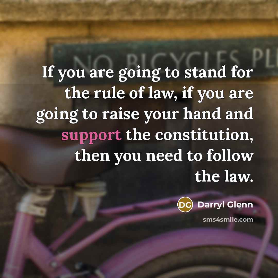 “If you are going to stand for the rule of…” quote by Darryl Glenn
