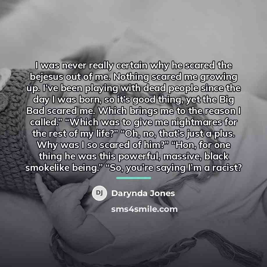 “I was never really certain why he scared the bejesus…” quote by Darynda Jones