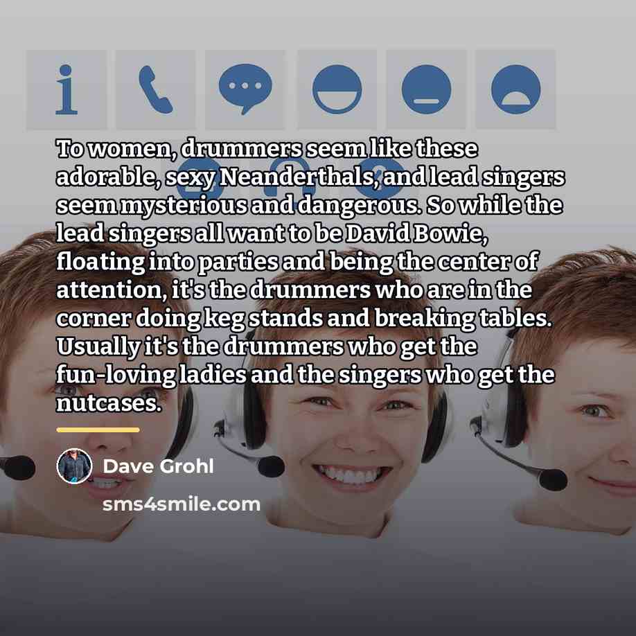 “To women, drummers seem like these adorable, sexy Neanderthals, and…” quote by Dave Grohl