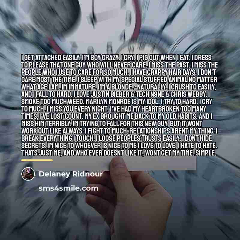 “I get attached easily. I'm boy crazy. i cry. i…” quote by Delaney Ridnour