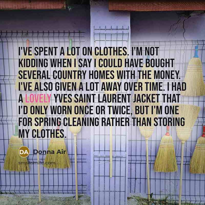 “I've spent a lot on clothes. I'm not kidding when…” quote by Donna Air