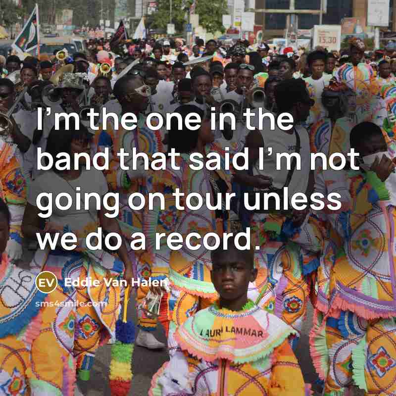 “I'm the one in the band that said I'm not…” quote by Eddie Van Halen