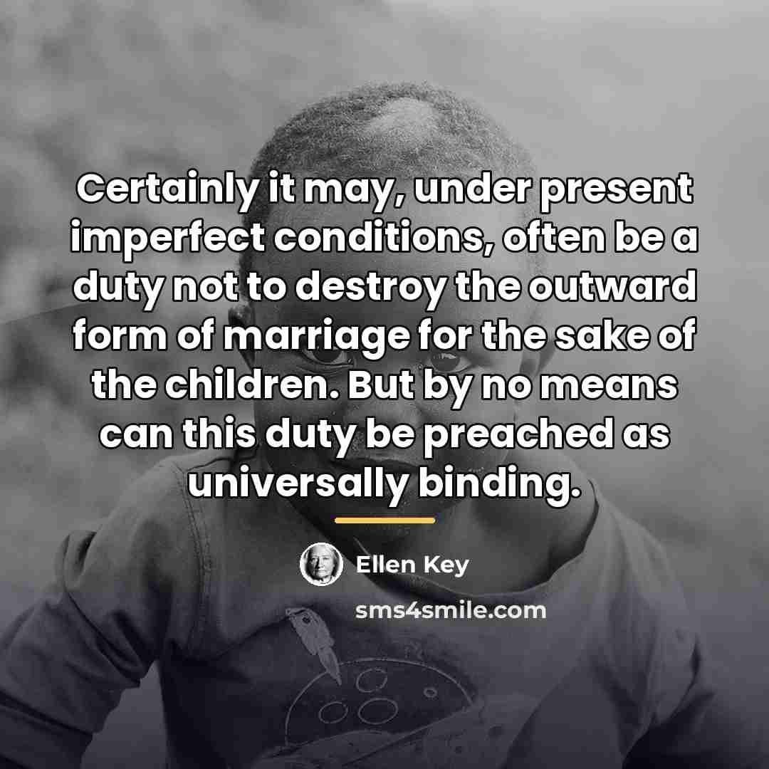 “Certainly it may, under present imperfect conditions, often be a…” quote by Ellen Key