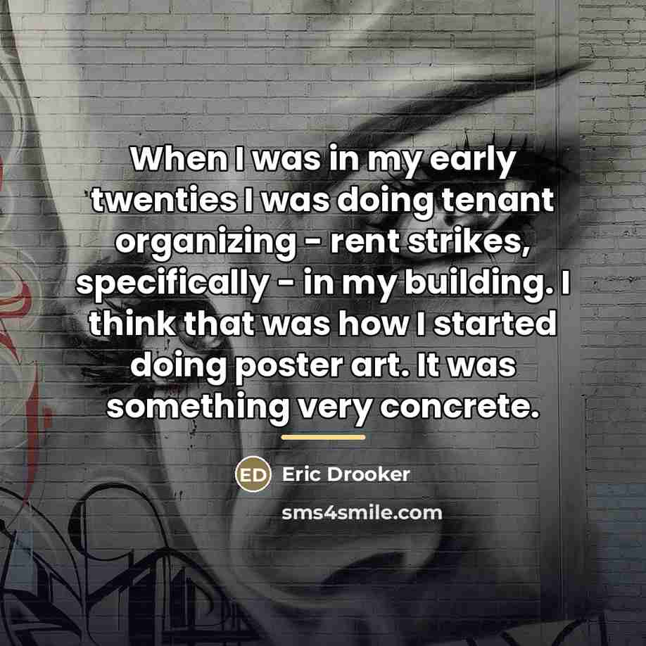“When I was in my early twenties I was doing…” quote by Eric Drooker