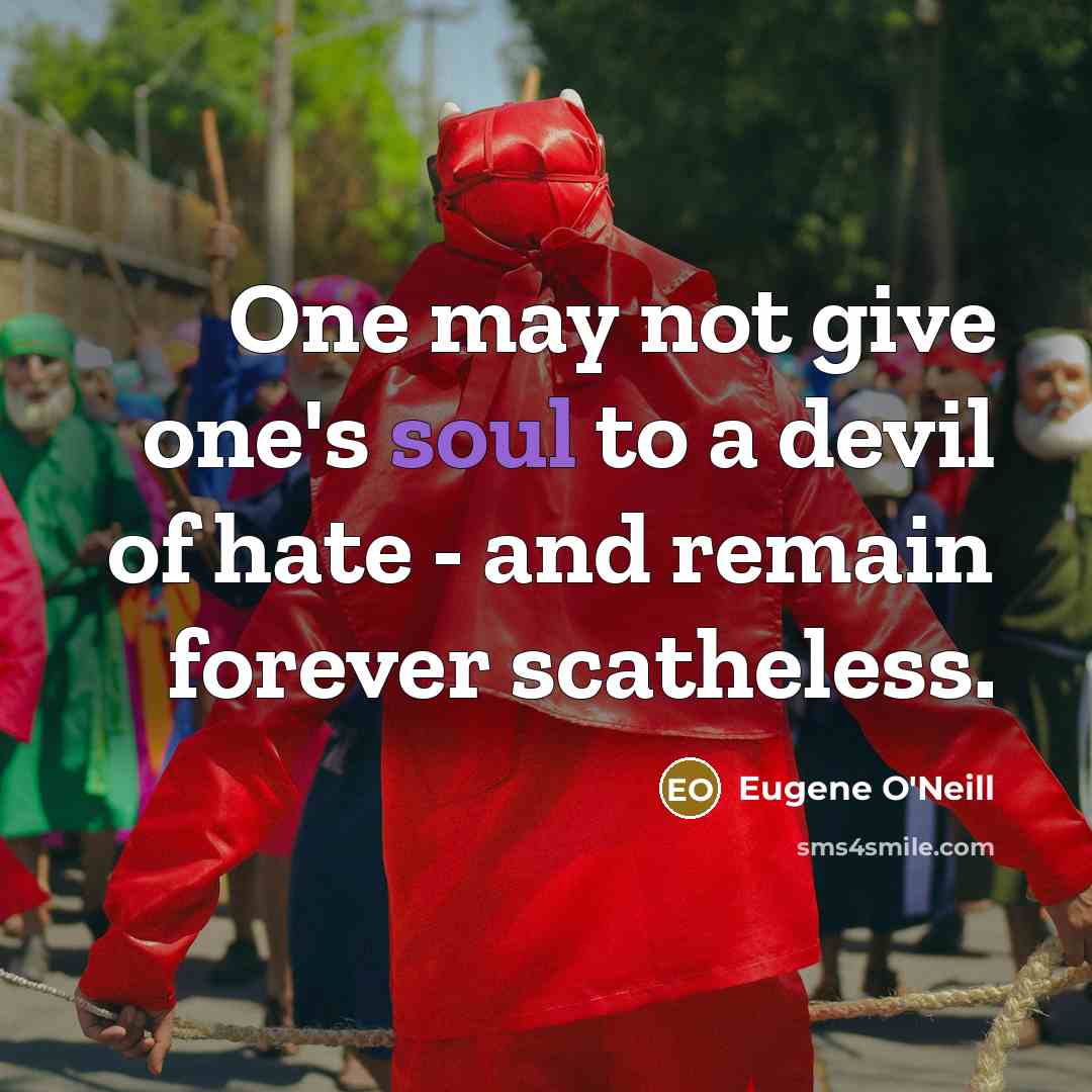 “One may not give one's soul to a devil of…” quote by Eugene O'Neill
