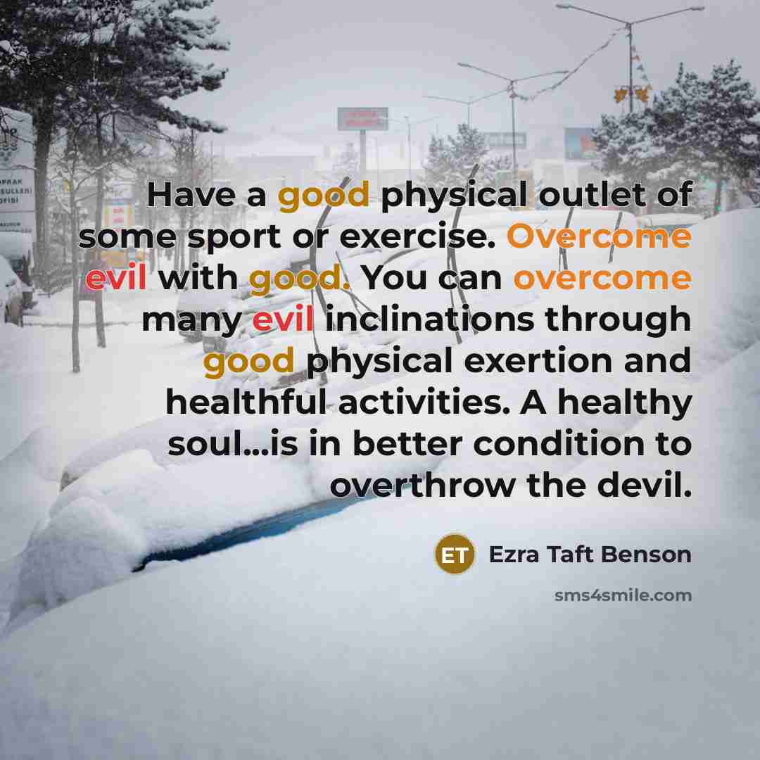 “Have a good physical outlet of some sport or exercise.…” quote by Ezra Taft Benson