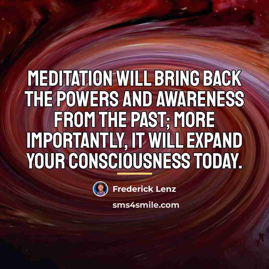 “Meditation will bring back the powers and awareness from the…” quote by Frederick Lenz