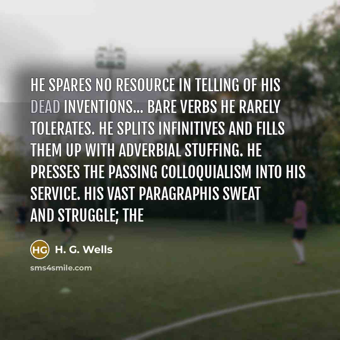 “He spares no resource in telling of his dead inventions...…” quote by H. G. Wells