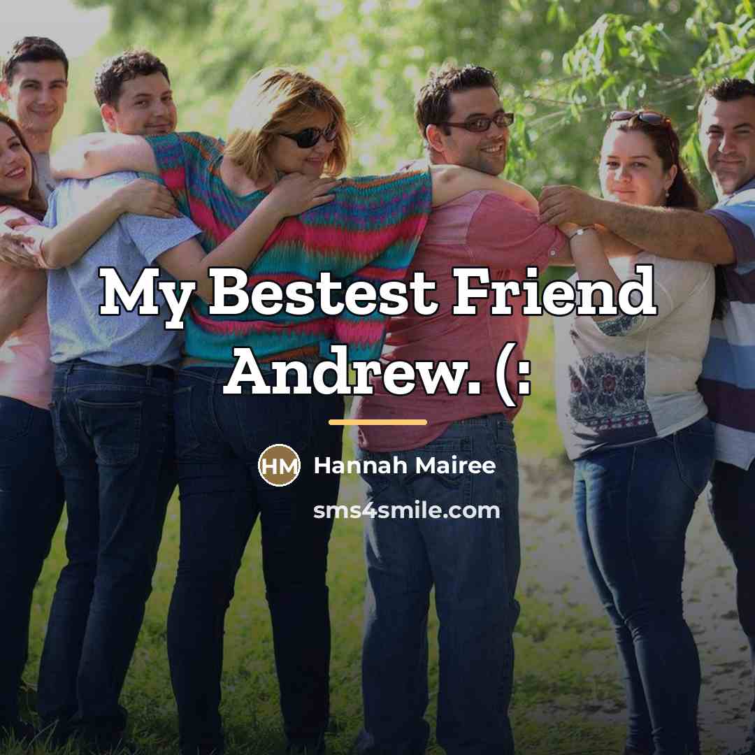 “My Bestest Friend Andrew. (:…” quote by Hannah Mairee