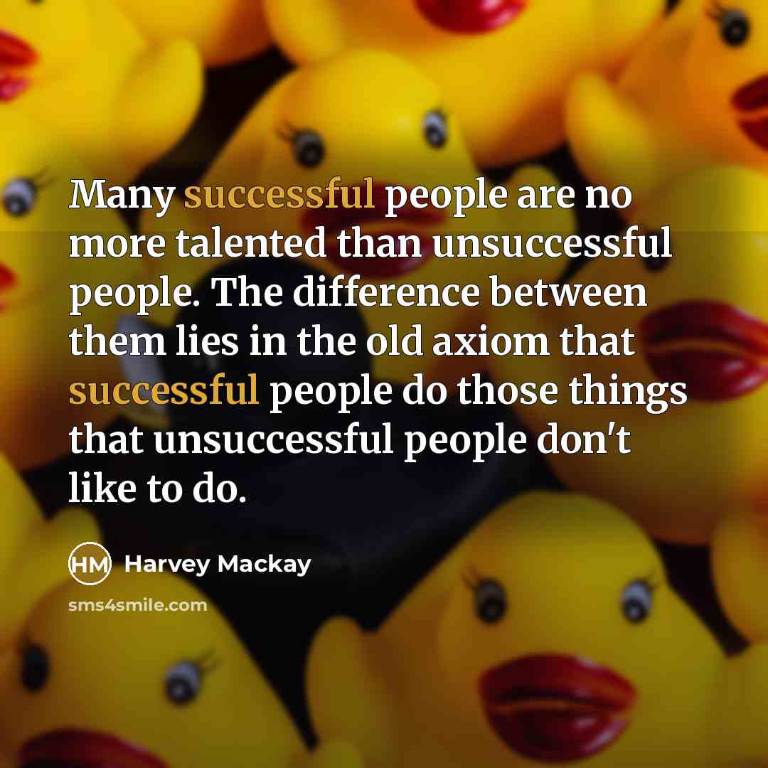 “Many successful people are no more talented than unsuccessful people.…” quote by Harvey Mackay