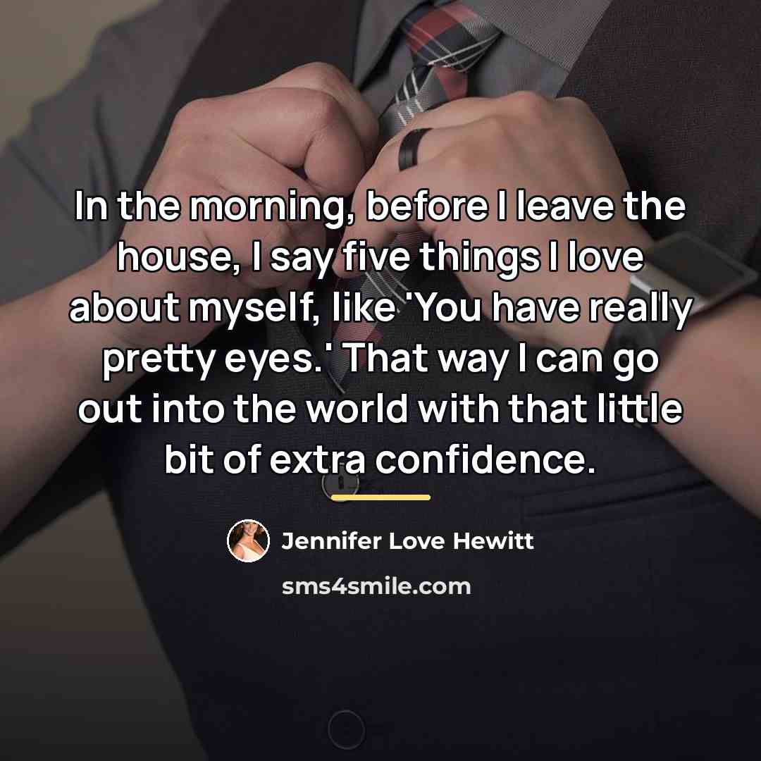 “In the morning, before I leave the house, I say…” quote by Jennifer Love Hewitt
