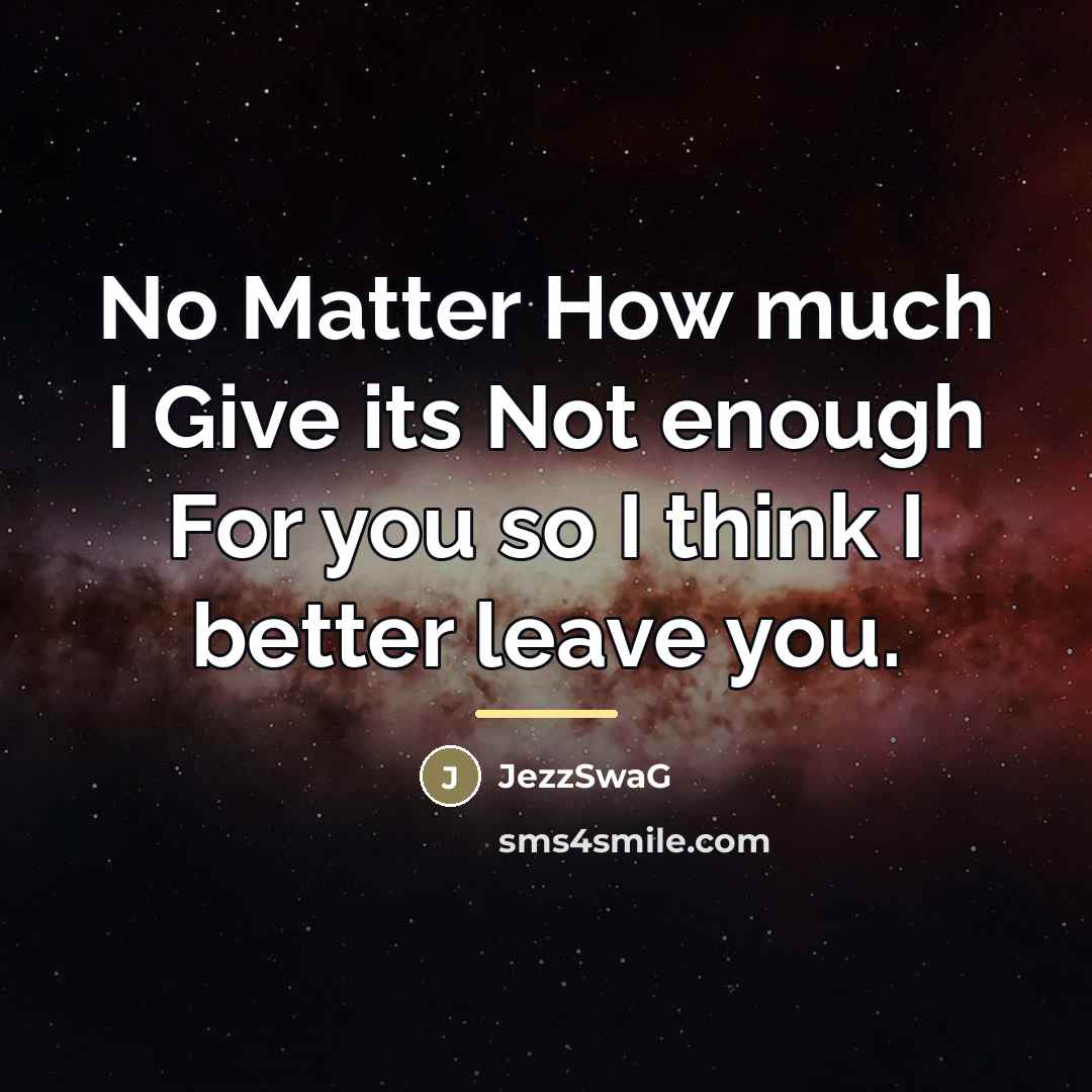 “No Matter How much I Give its Not enough For…” quote by JezzSwaG