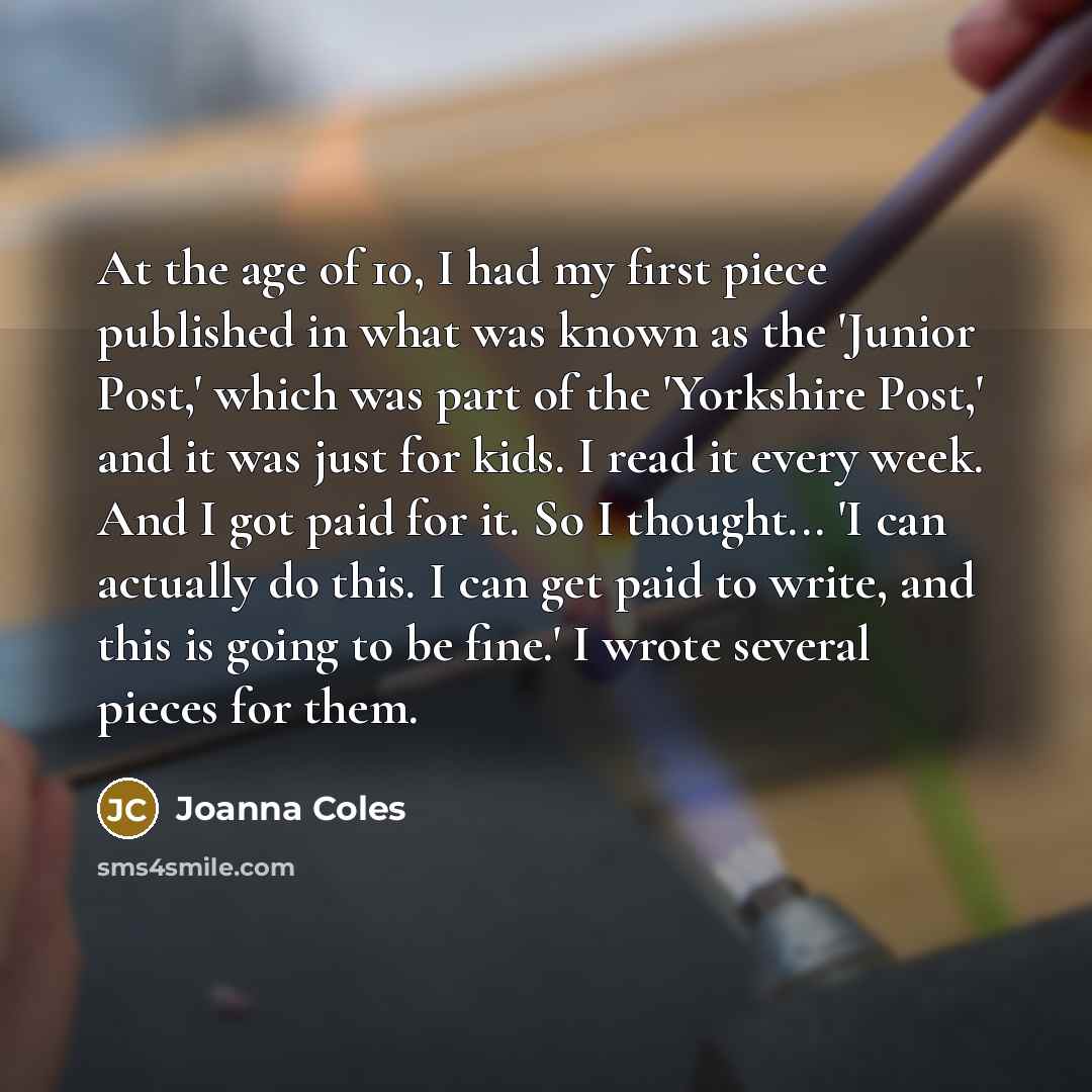“At the age of 10, I had my first piece…” quote by Joanna Coles