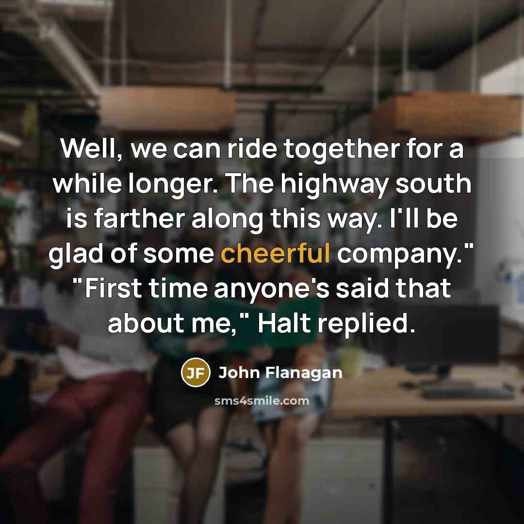 “Well, we can ride together for a while longer. The…” quote by John Flanagan