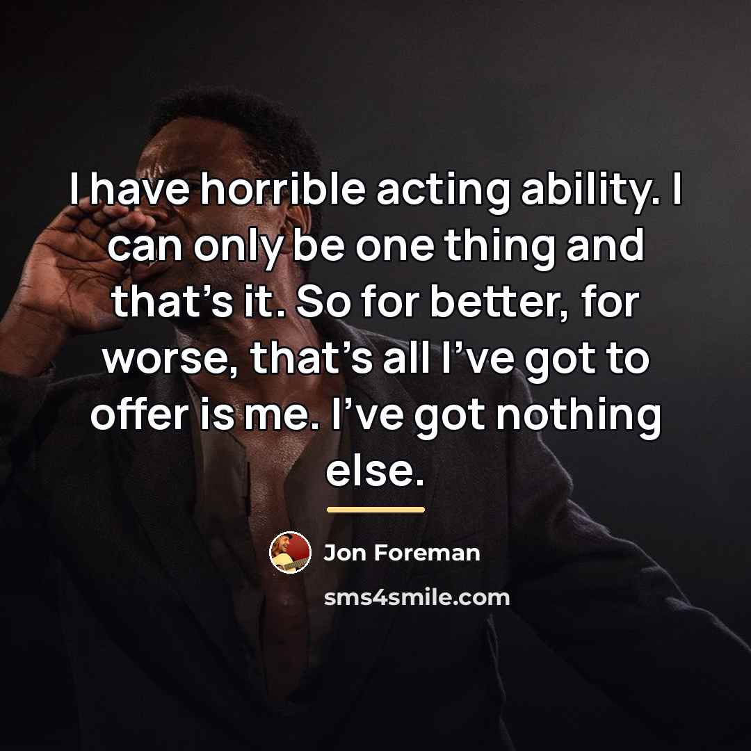 “I have horrible acting ability. I can only be one…” quote by Jon Foreman