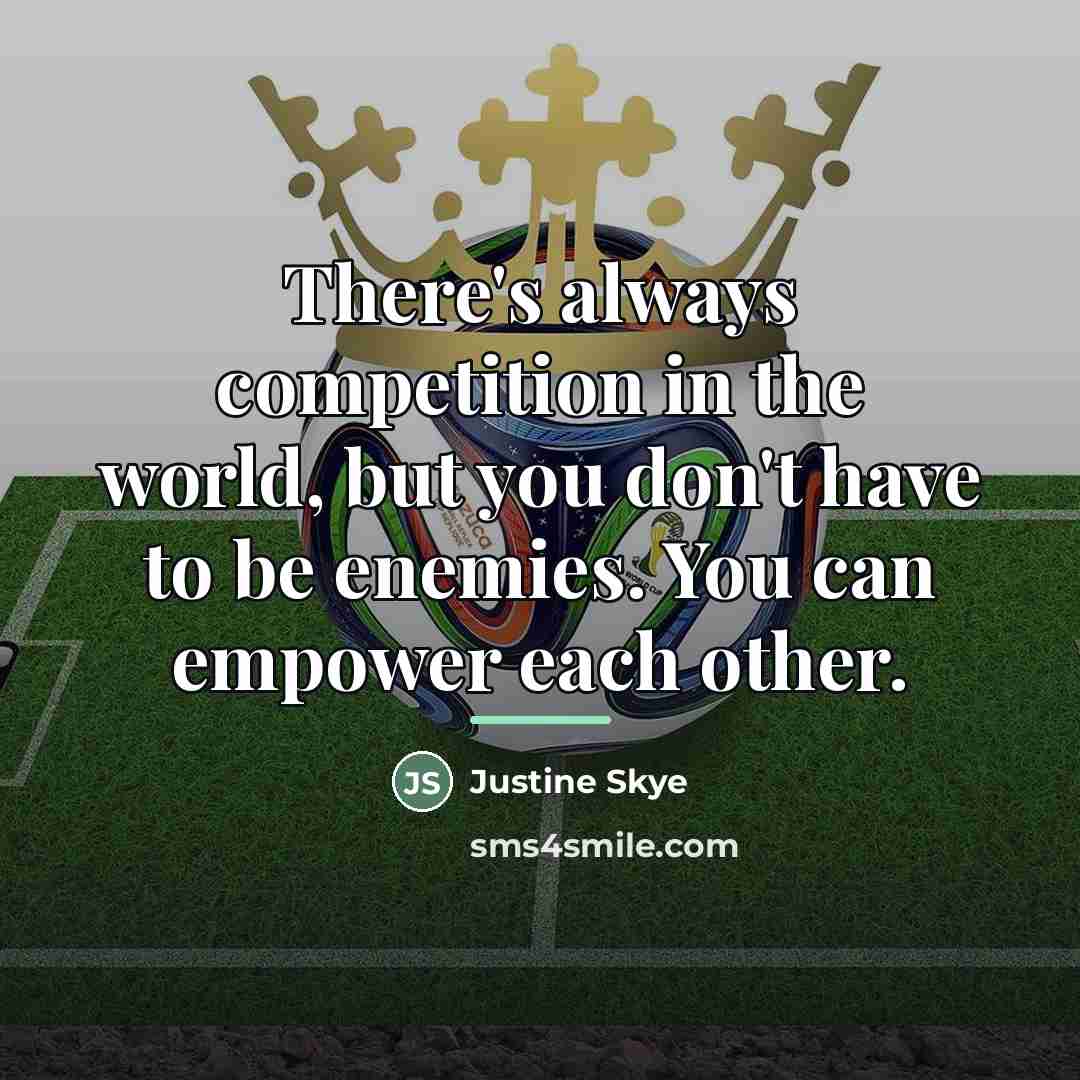 “There's always competition in the world, but you don't have…” quote by Justine Skye