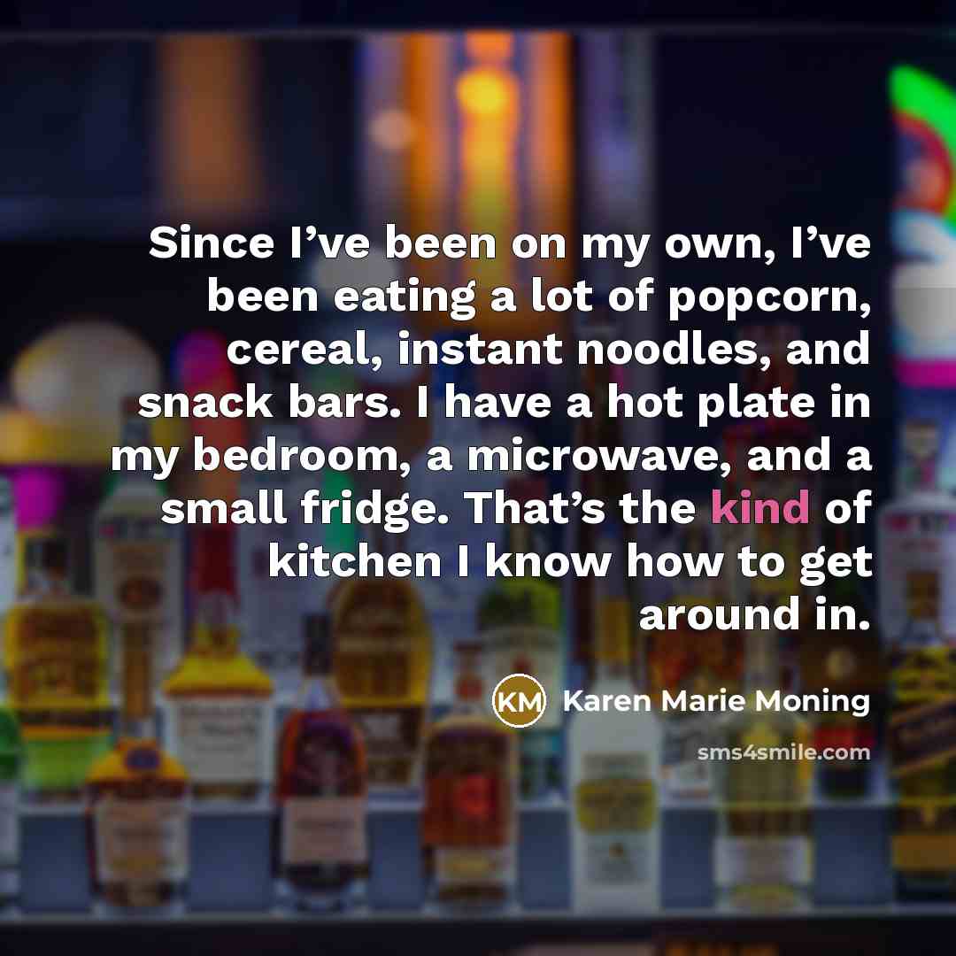 “Since I’ve been on my own, I’ve been eating a…” quote by Karen Marie Moning