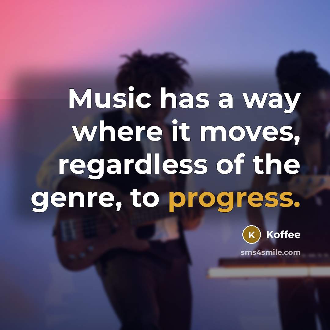 “Music has a way where it moves, regardless of the…” quote by Koffee
