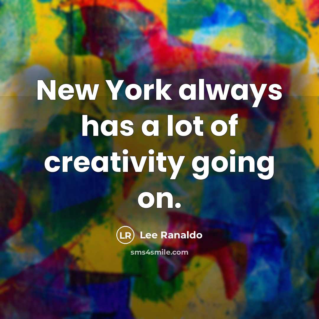 “New York always has a lot of creativity going on.…” quote by Lee Ranaldo
