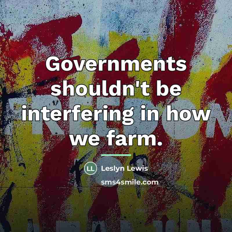 “Governments shouldn't be interfering in how we farm.…” quote by Leslyn Lewis