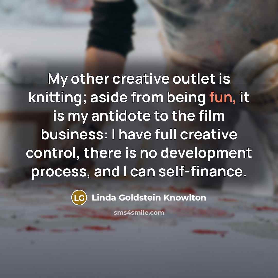 “My other creative outlet is knitting; aside from being fun,…” quote by Linda Goldstein Knowlton