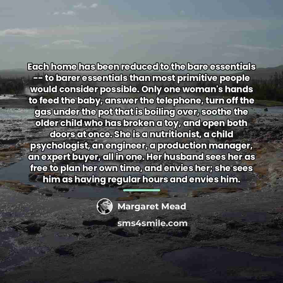 “Each home has been reduced to the bare essentials --…” quote by Margaret Mead